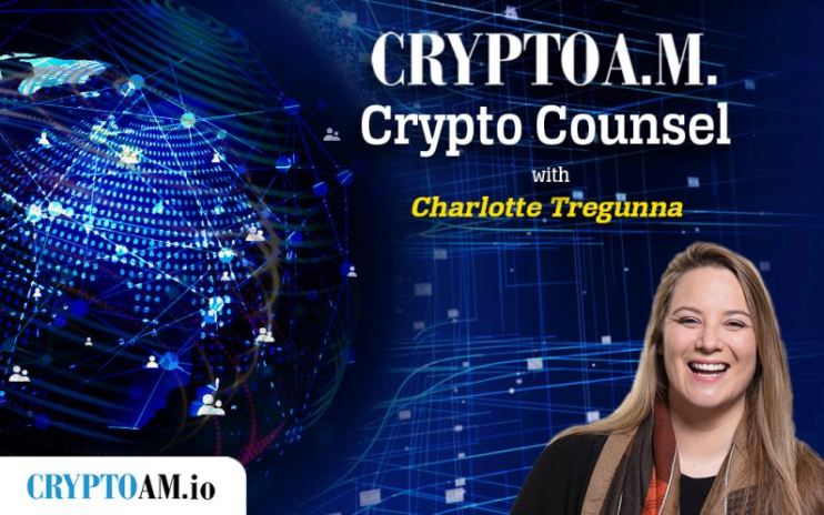 Crypto Counsel with Charlotte Tregunna
