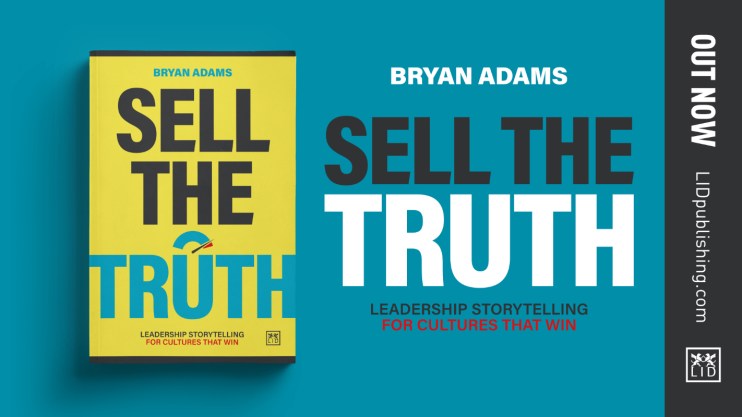 Book cover for Sell The Truth by Bryan Adams, a guide to leadership storytelling for successful cultures.